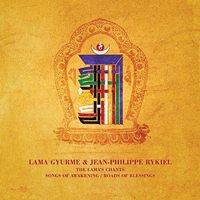 Lama Gyurme / Jean-Philippe Rykiel - Lamas Chants: Songs of Awakening/Roads of Blessings