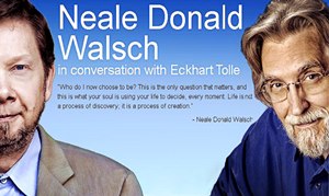         / Neale Donald Walsch in conversation with Eckhart Tolle