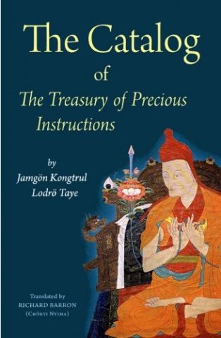 The Catalog of the Treasury of Precious Instructions / Jamgon Kongtrul Lodro Taye