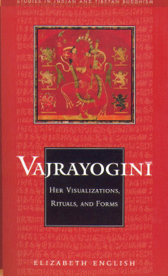 Elizabeth English - Vajrayogini. Her Visualization, Rituals, and Forms 